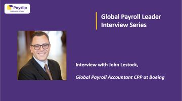 Global Payroll Manager Interview Series - John Lestock CPP, CEBS, QPA (Part 2)